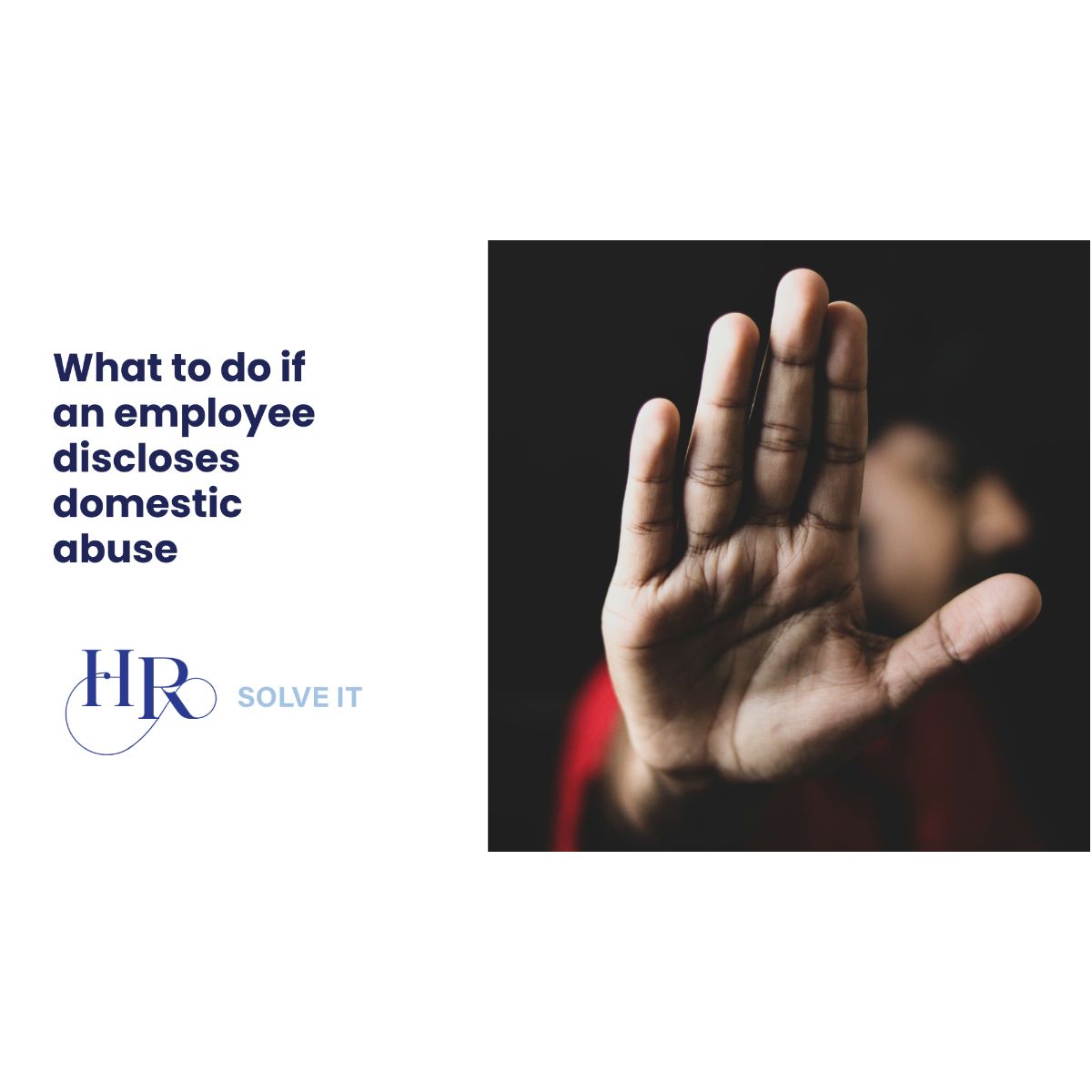 How to respond when an employee discloses domestic abuse - HR Solve It Project