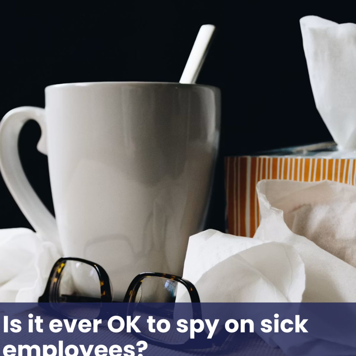 Suspicious an employee is faking sick leave? Read this first - HR Solve It